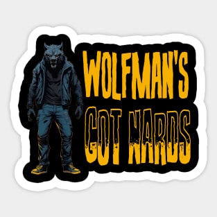 Wolfman's Got Nards! Sticker